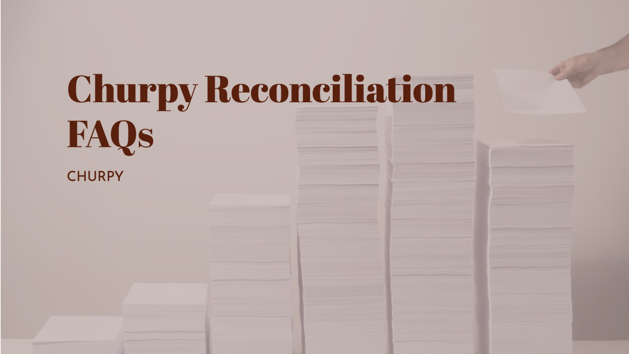 FAQs on Churpy Reconciliation from our clients and our expert insights